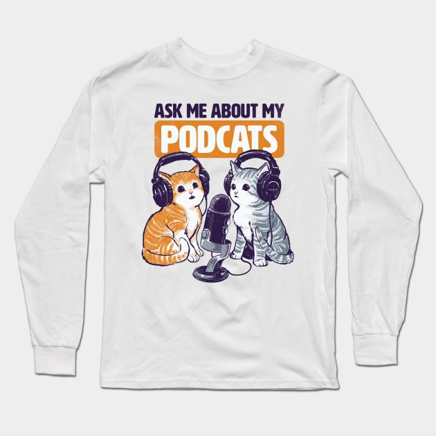 Ask Me About My Podcats Long Sleeve T-Shirt by CTKR Studio